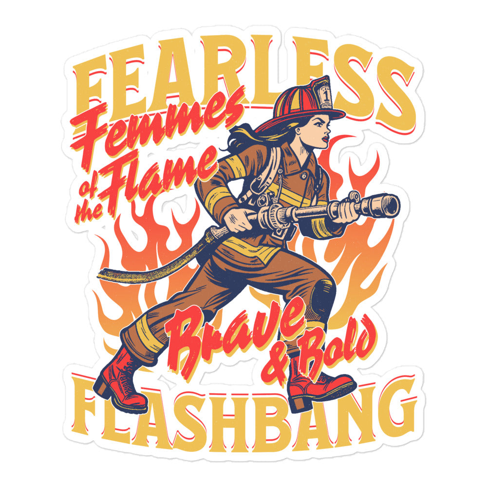 Sticker with a firefighter woman holding a hose, surrounded by text 'Fearless Femmes of Flame', 'Brave & Bold', and 'Flashbang' on a white background.