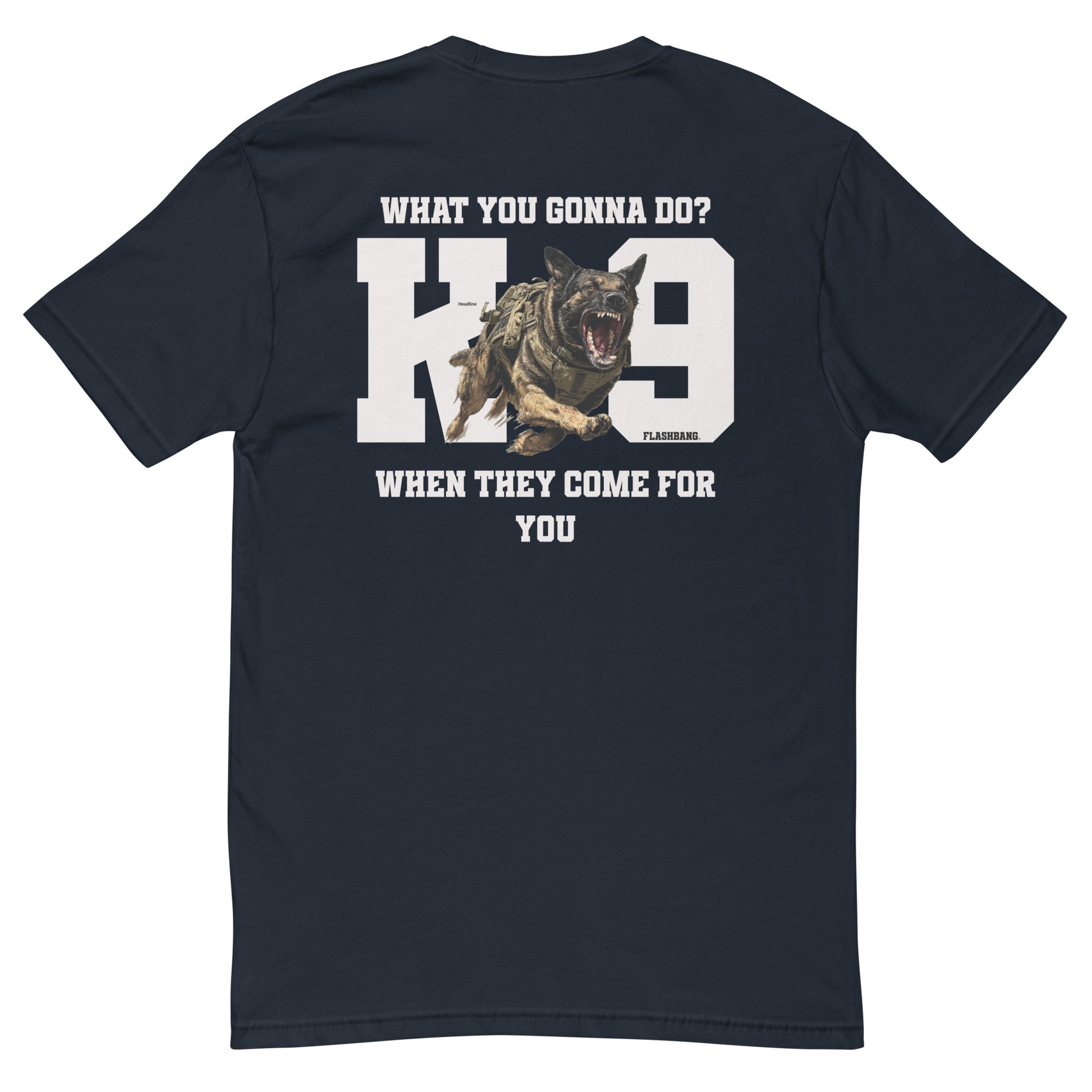 K9 What You Gonna Do T-shirt – Police K9 Tribute – Back View - Midnight Navy