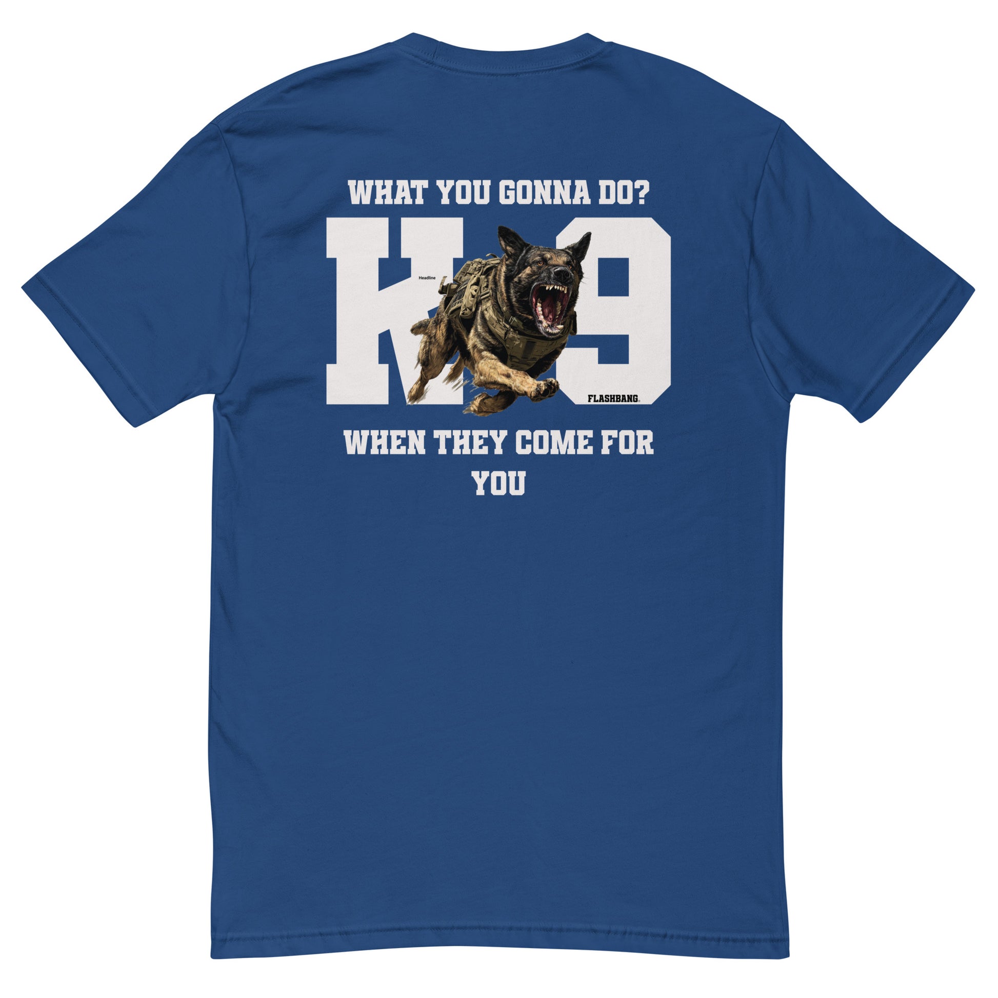 K9 What You Gonna Do T-shirt – Police K9 Tribute – Back View - Royal Blue