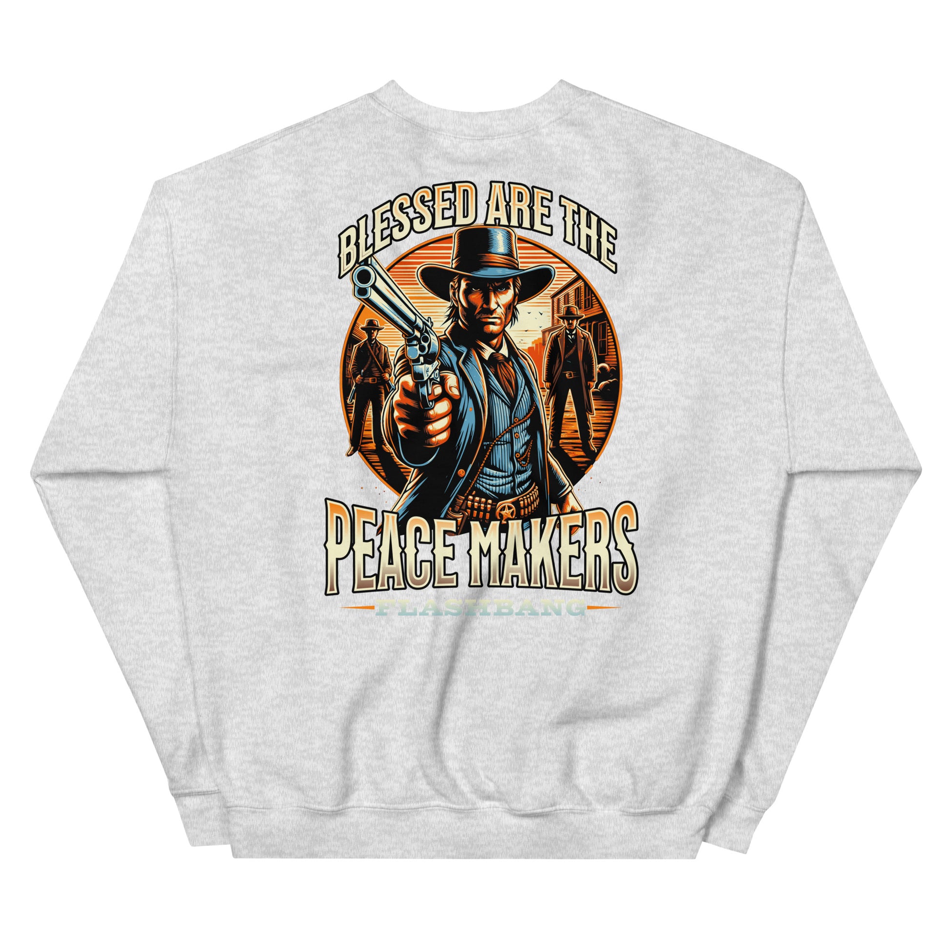 Gray sweatshirt with a graphic of a cowboy holding a gun and text 'Blessed are the Peacemakers' on the back.