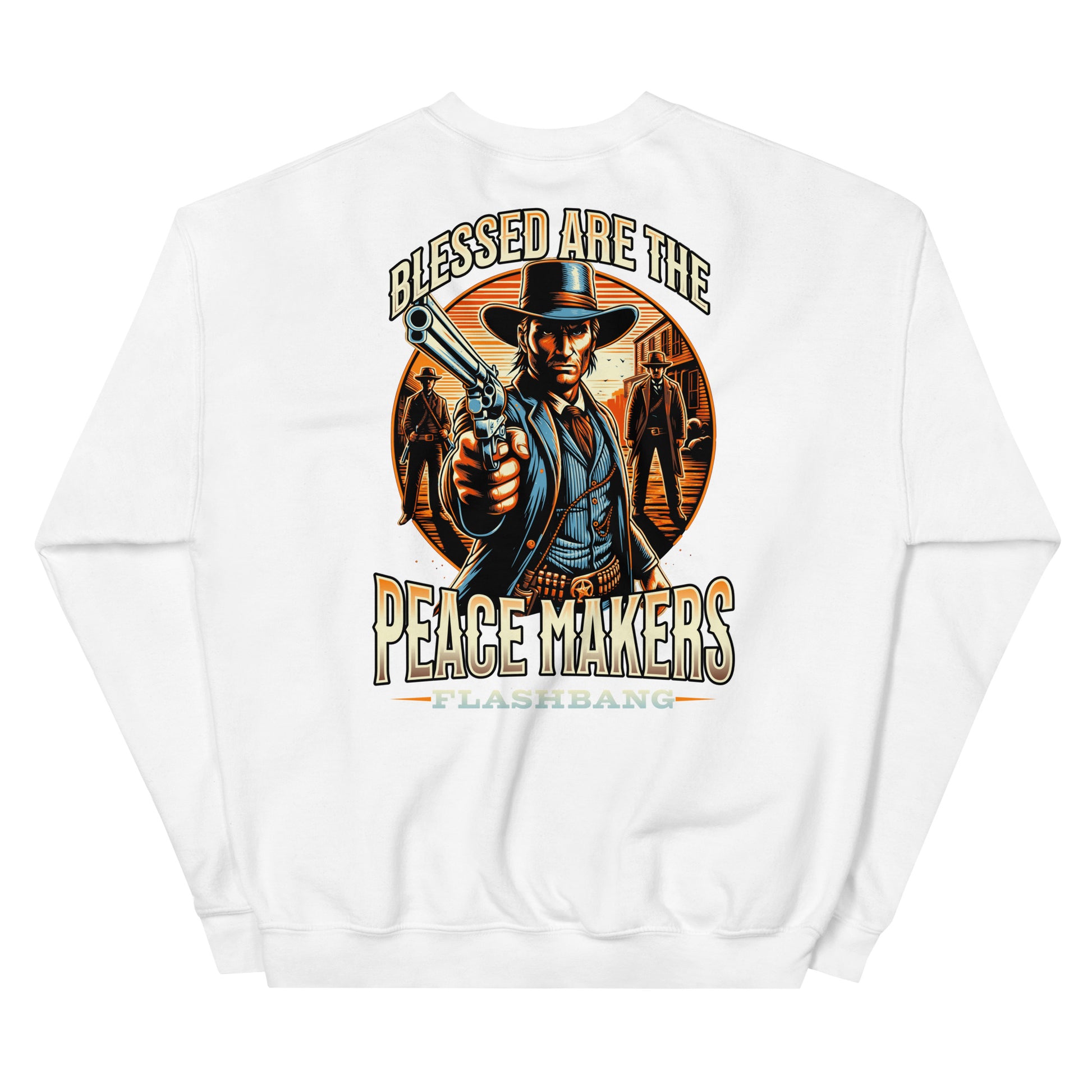 White sweatshirt with a graphic design of a cowboy holding a gun and text 'Blessed are the Peacemakers' on a white background.
