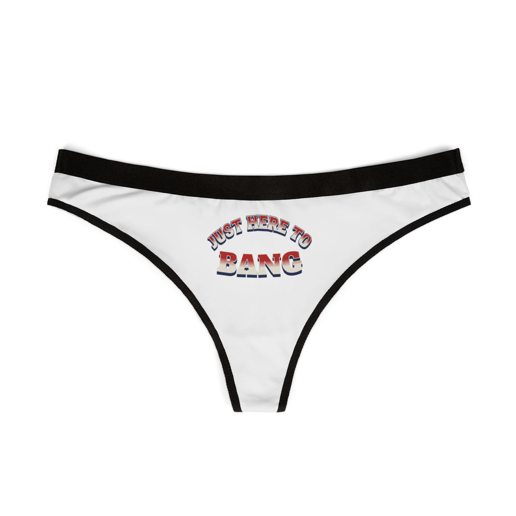 White thong with 'Just Here to Bang' text on a white background