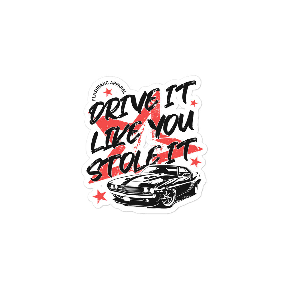 Sticker with a car and text 'Drive it like you stole it' on a white background