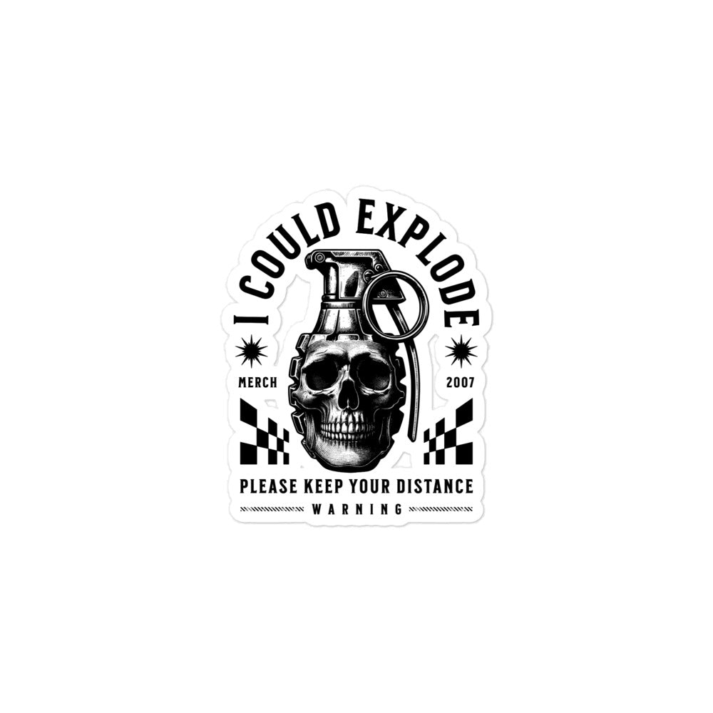Sticker with a skull and grenade design, text 'I Could Explode' and 'Please Keep Your Distance', on a white background.