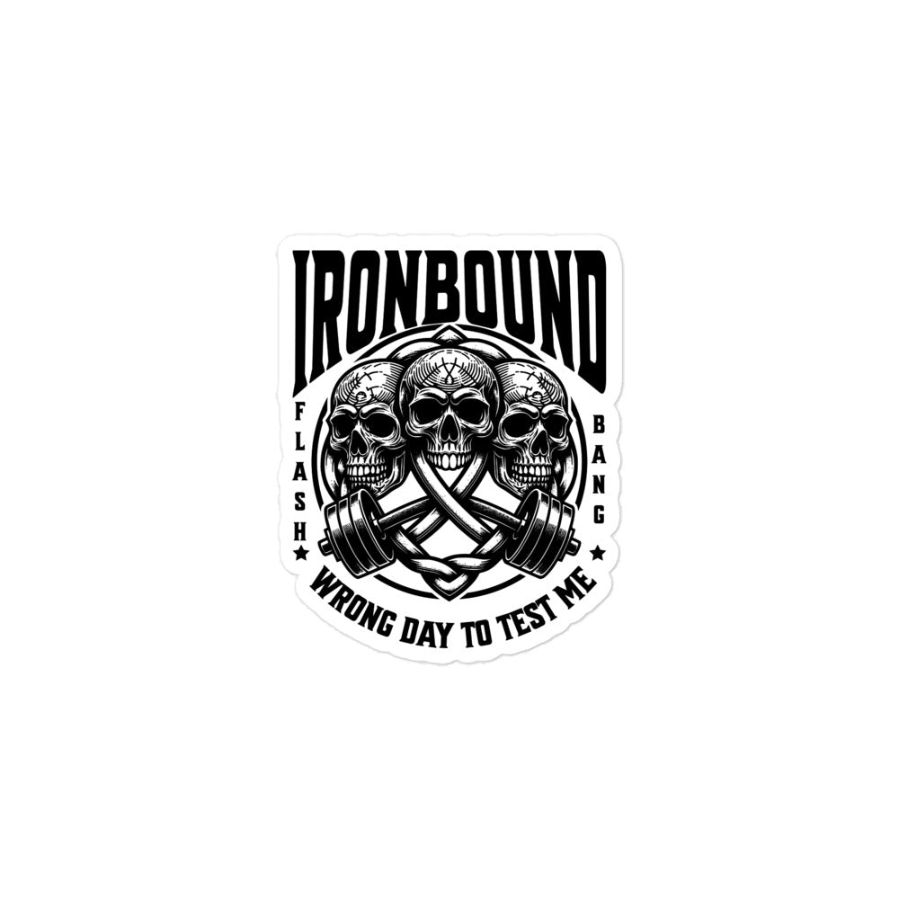 Black and white logo with skulls and barbells, featuring the text 'IRONBOUND' and 'Wrong Day to Test Me'.