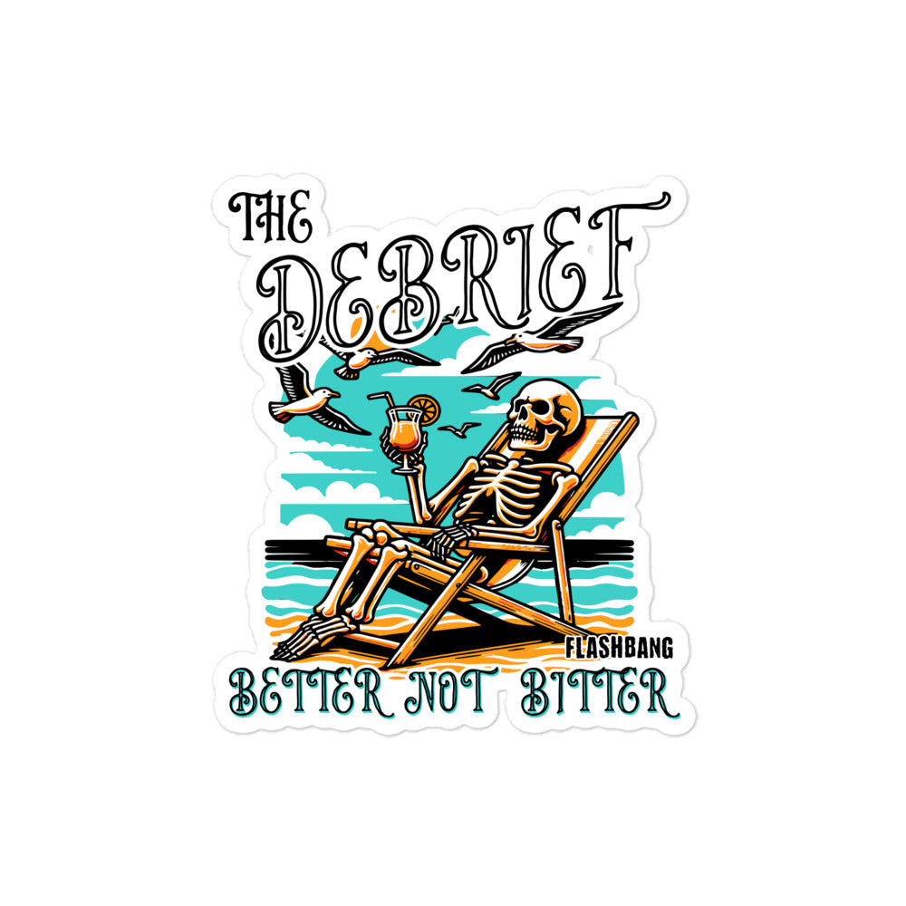 Sticker with skeleton lounging on a beach chair, holding a drink, and text 'The Debrief' and 'Better Not Bitter'.