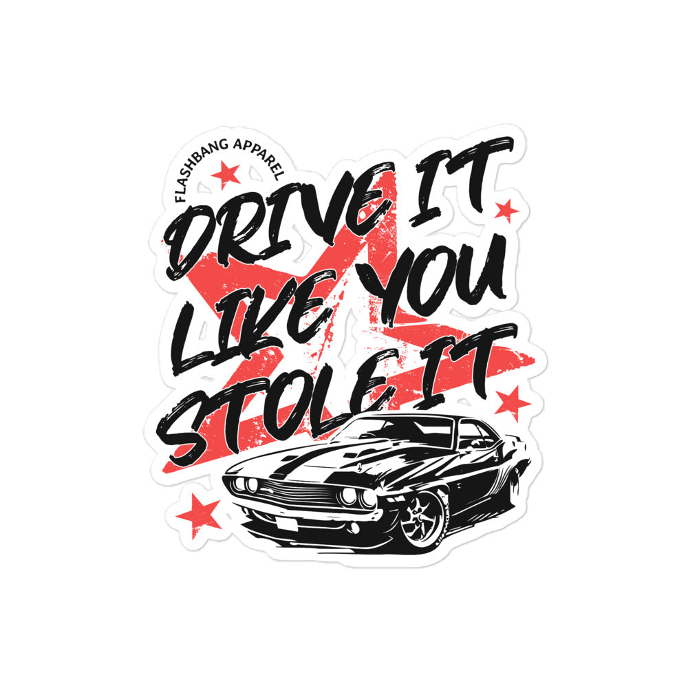 Sticker with a car graphic and text 'Drive it like you stole it' on a white background