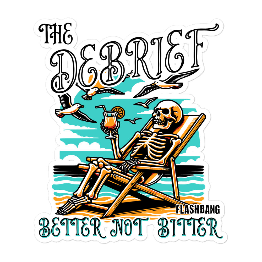Sticker with skeleton lounging on a beach chair, holding a drink, and text 'The Debrief' and 'Flashbang Better Not Bitter'.