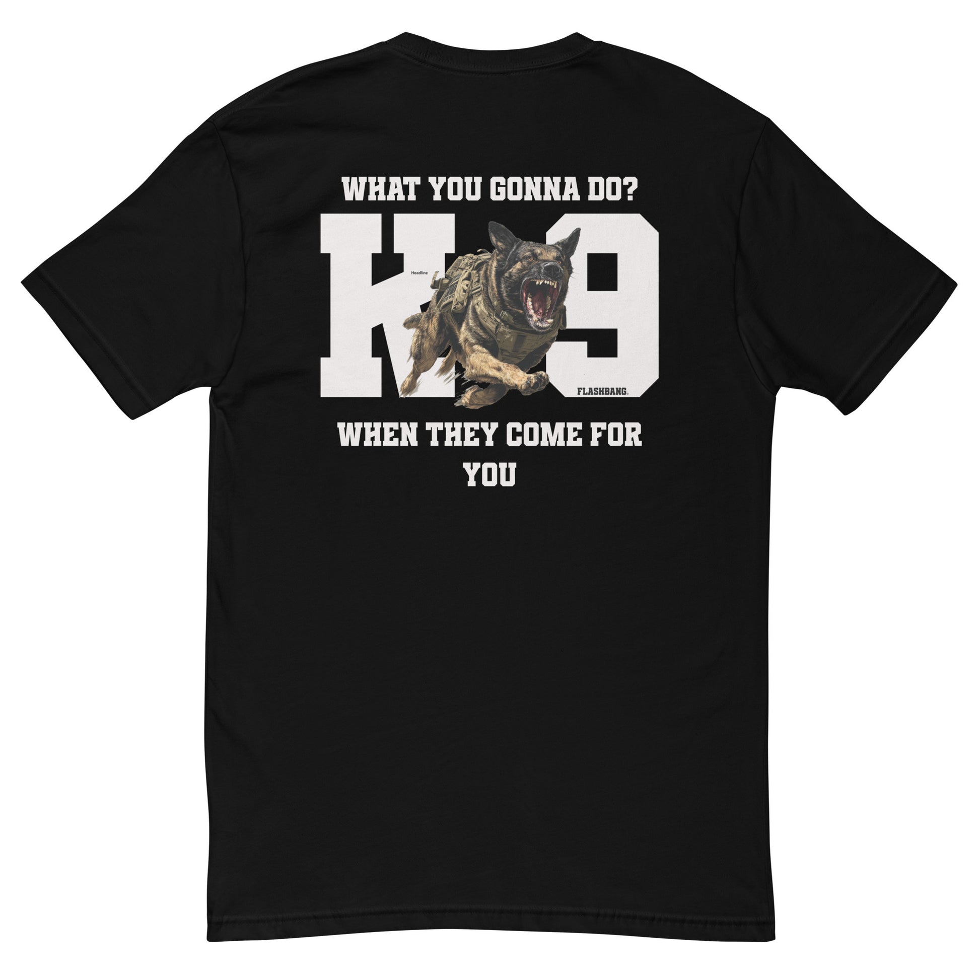 K9 What You Gonna Do T-shirt – Police K9 Tribute – Back View - Black