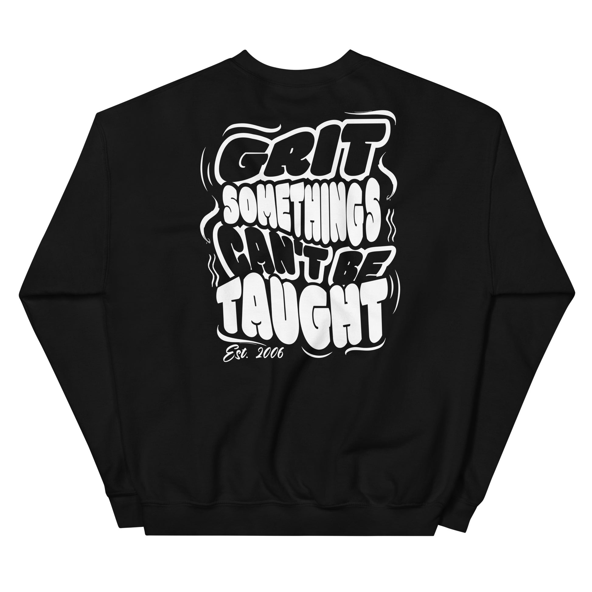 Black sweatshirt with white text 'GRIT SOMETHINGS CAN'T BE TAUGHT' on a white background