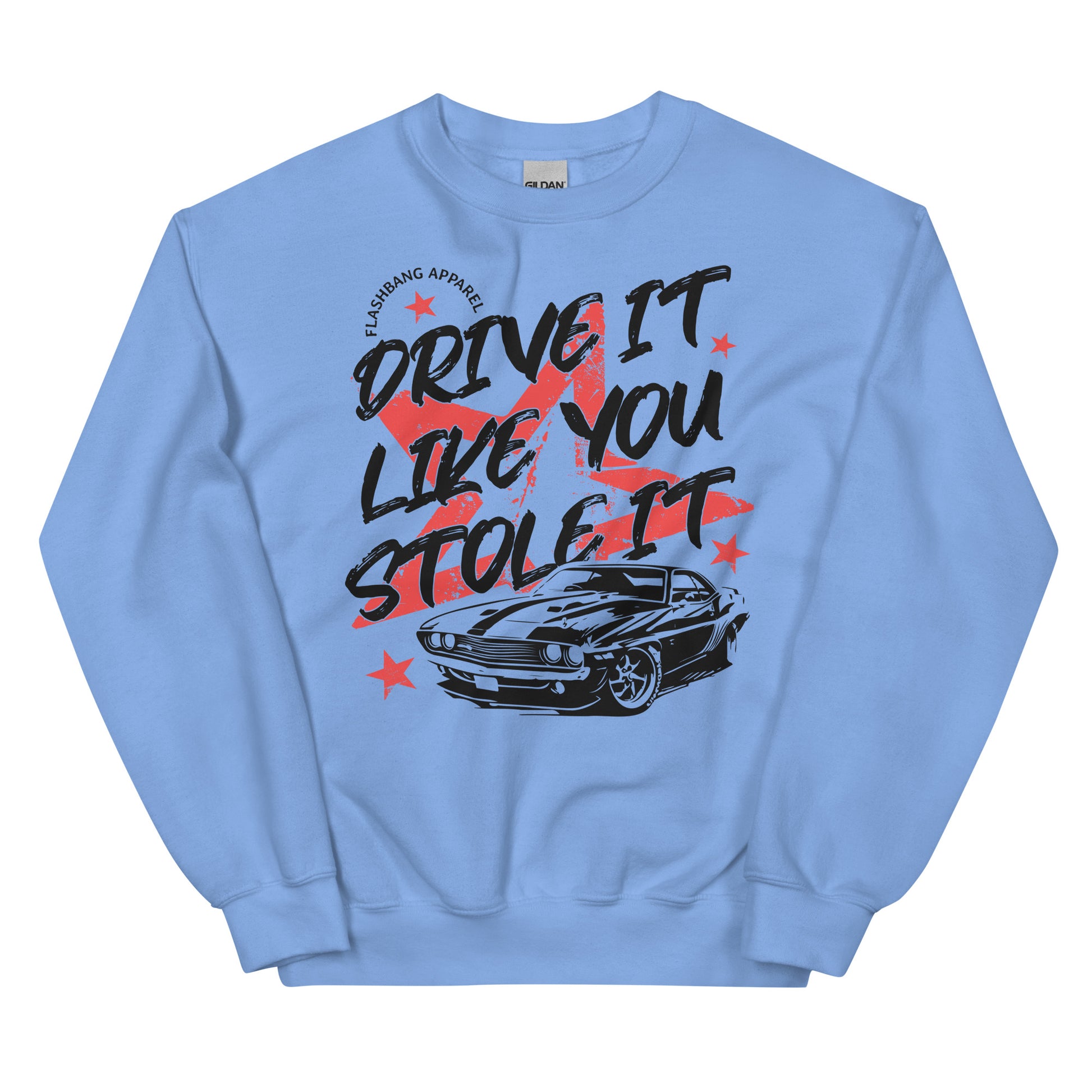 Light blue sweatshirt with car graphic and text 'Drive It Like You Stole It' on a white background