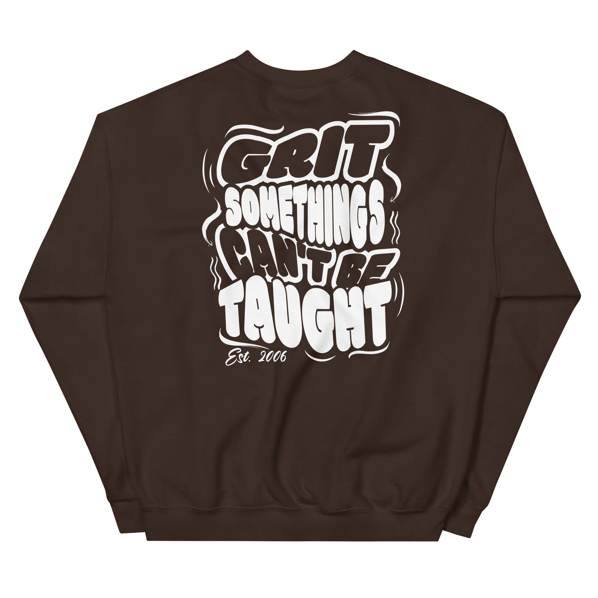 Brown sweatshirt with 'GRIT SOMETHINGS CAN'T BE TAUGHT' text on a white background
