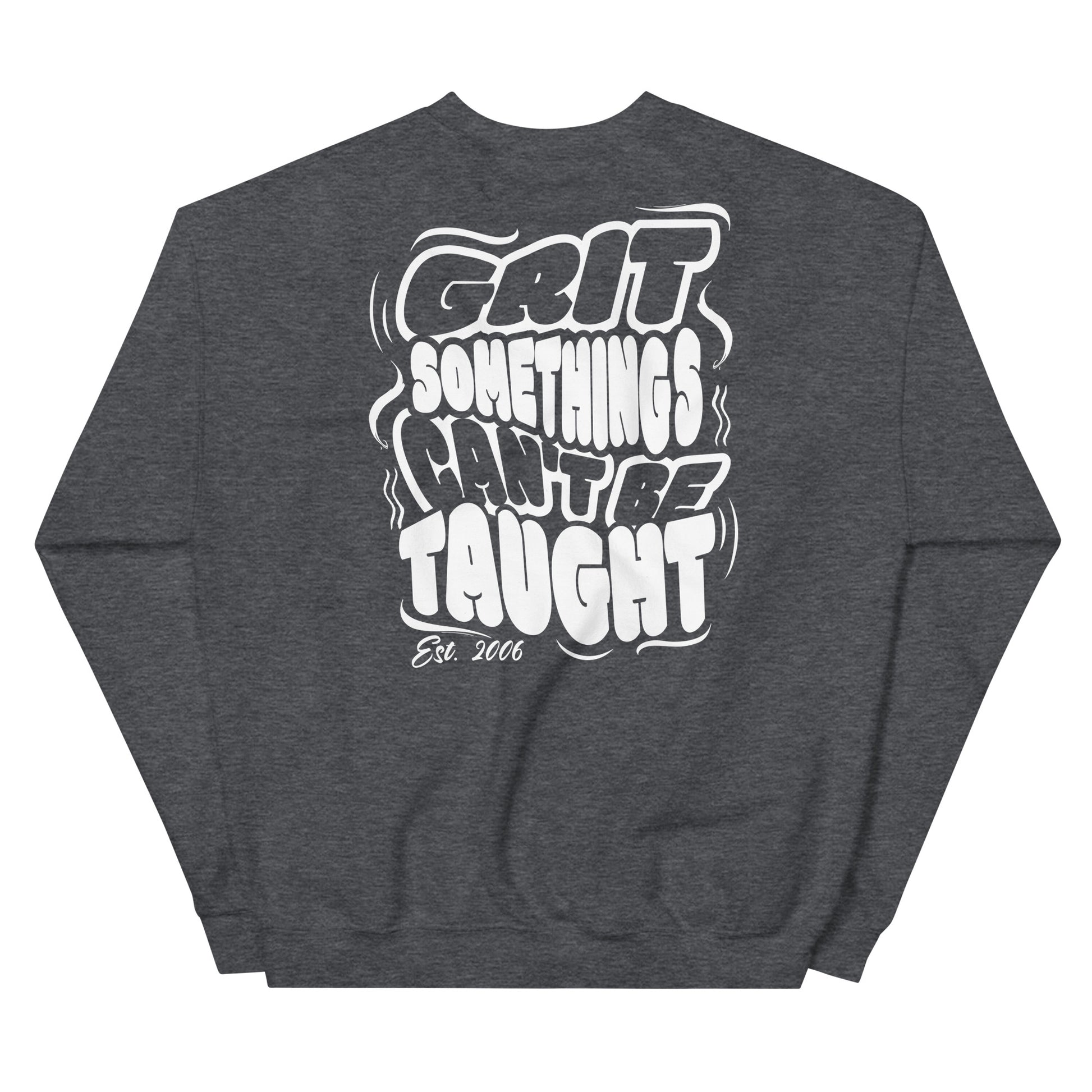 Gray sweatshirt with white text 'GRIT SOMETHINGS CAN'T BE TAUGHT' on a white background