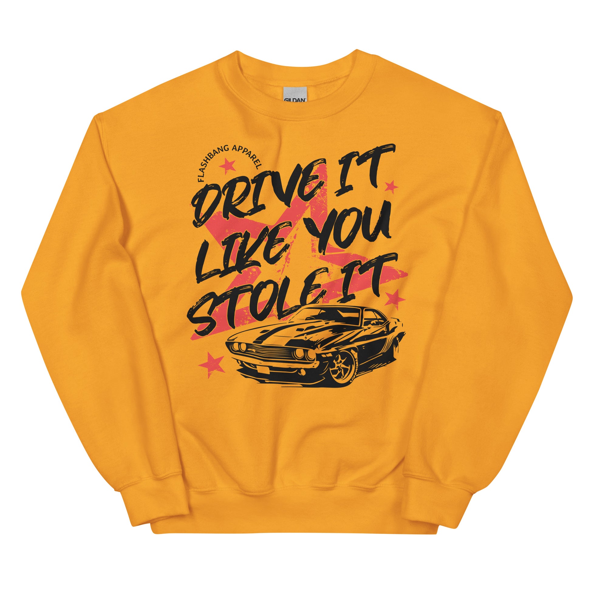 Gold sweatshirt with car graphic and text 'Drive It Like You Stole It' on a white background