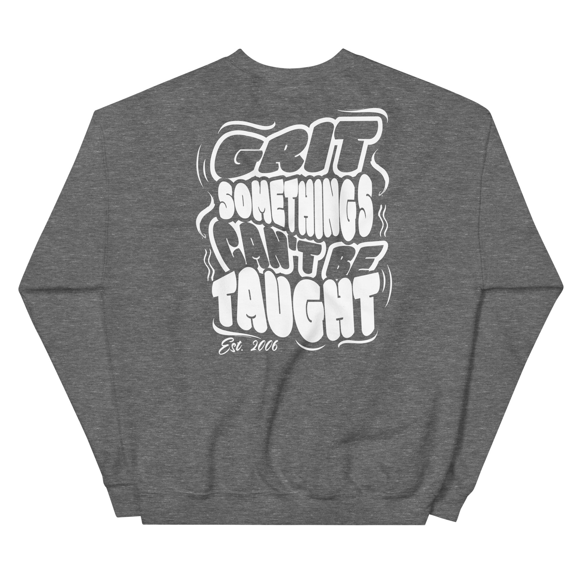 Gray sweatshirt with 'GRIT SOMETHINGS CAN'T BE TAUGHT' text on a white background