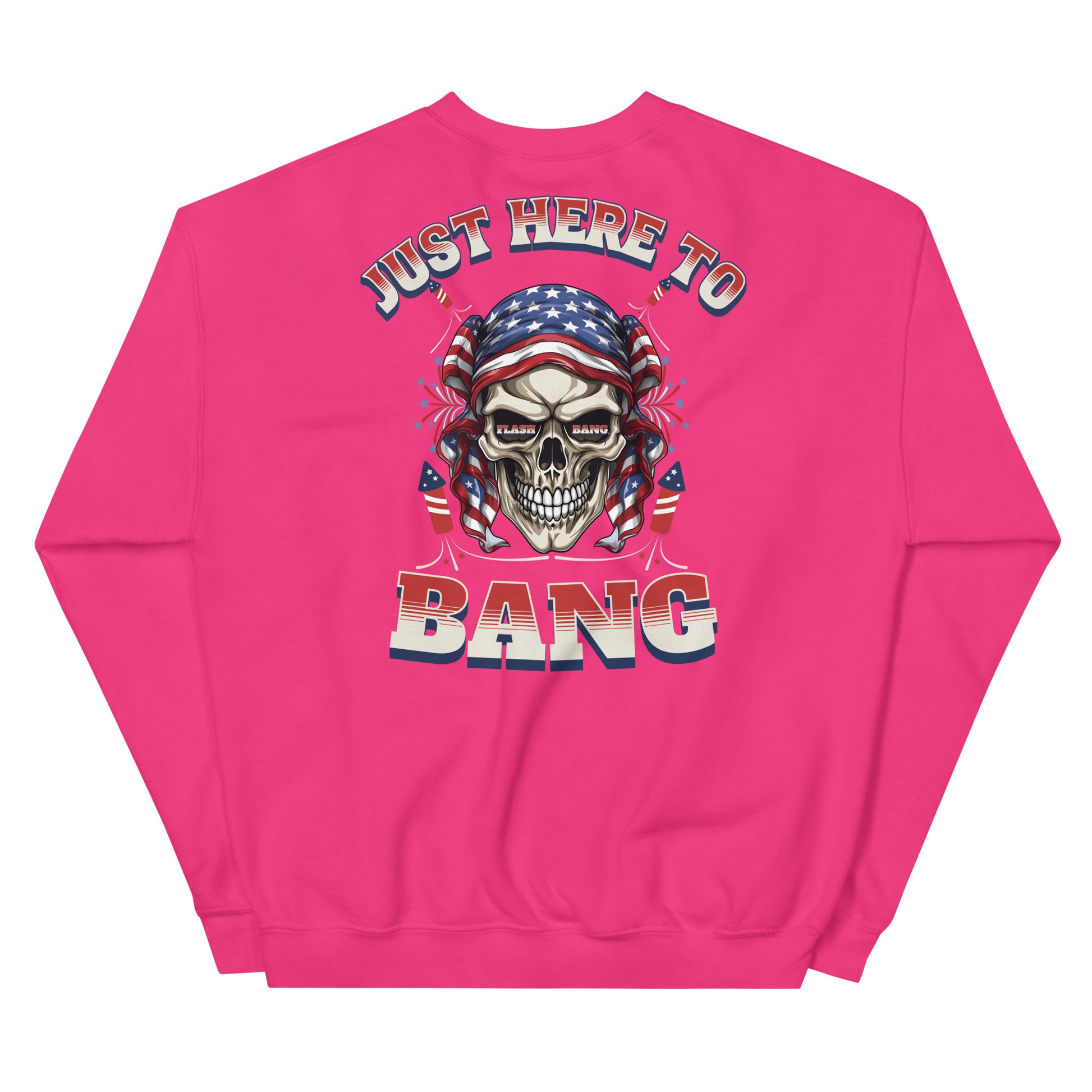 Pink sweatshirt with a skull wearing an American flag bandana and text 'Just Here To Bang' on a white background