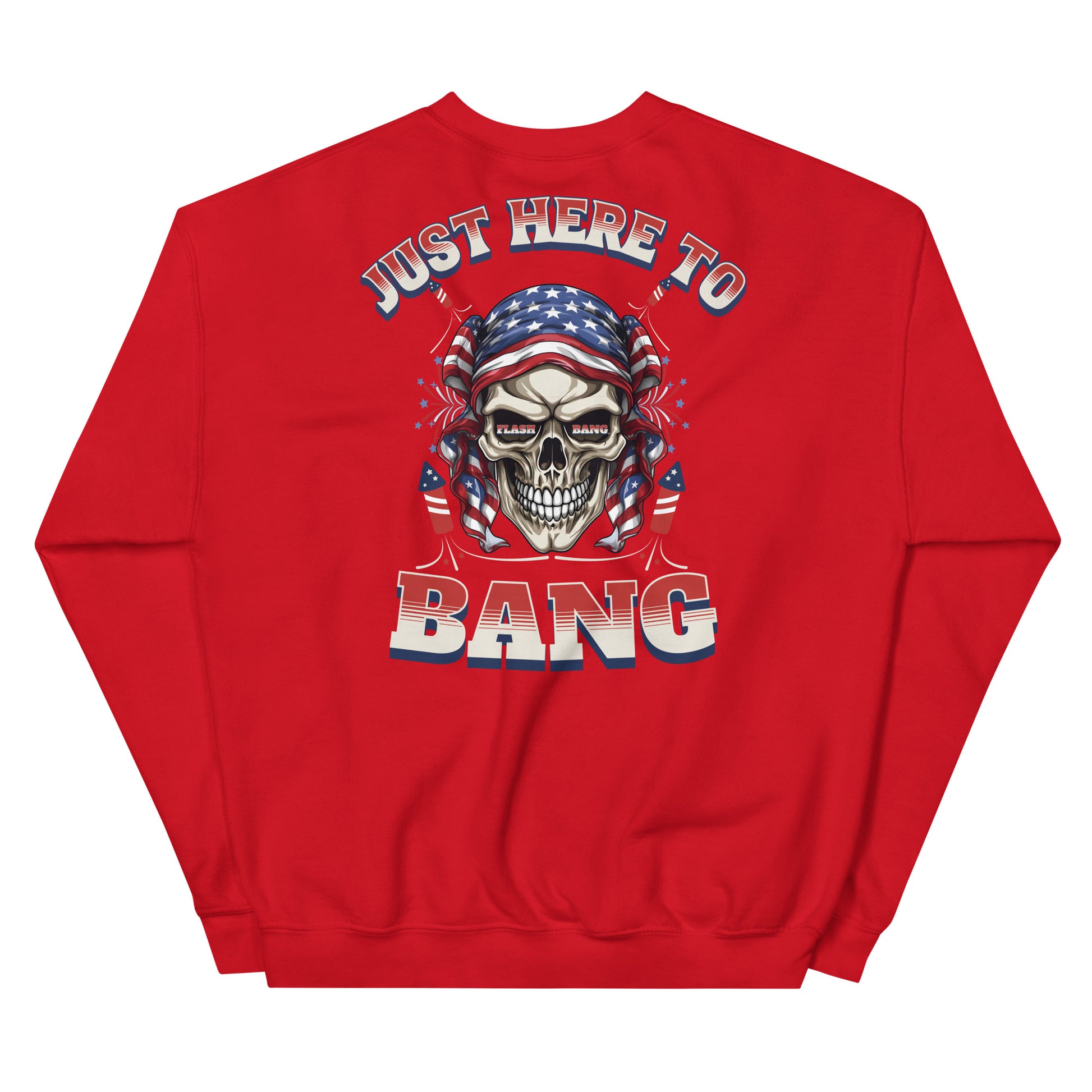 Red sweatshirt with a skull wearing an American flag bandana and text 'Just Here To Bang' on the back.