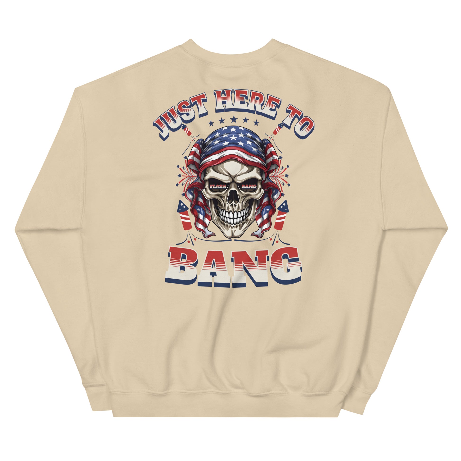 Beige sweatshirt with a graphic design of a skull wearing an American flag bandana and text 'Just Here To Bang' on the back.