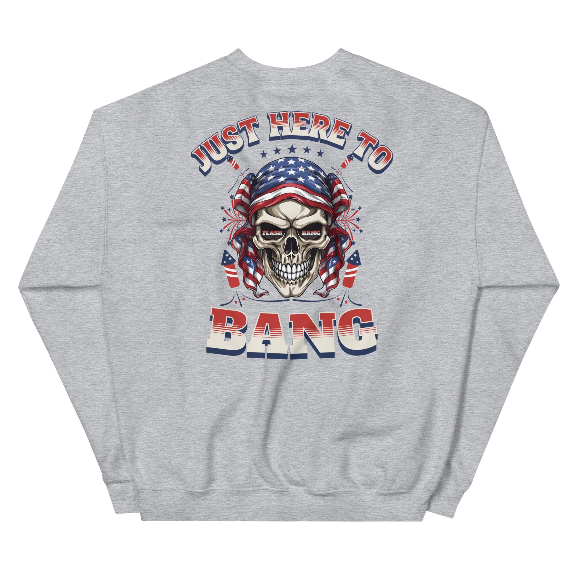 Gray sweatshirt with a skull wearing an American flag bandana and text 'Just Here To Bang' on a white background